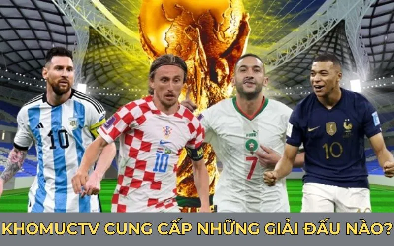 KhomucTV cung cấp những giải đấu nào?