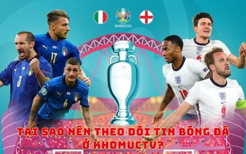 Tại sao nên theo dõi Tin Thể Thao ở KhomucTV?